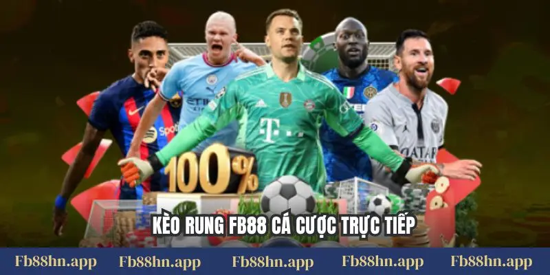 Kèo Rung Fb88: Bí Quyết Bắt Nhịp Trận Đấu & Thắng Tiền Phút Cuối 4 Kèo rung FB88 cá cược trực tiếp