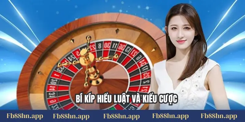 Roulette Fb88 - Vòng Quay May Mắn, Săn Thưởng Đỉnh Cao 6 Bí kíp hiểu luật và kiểu cược