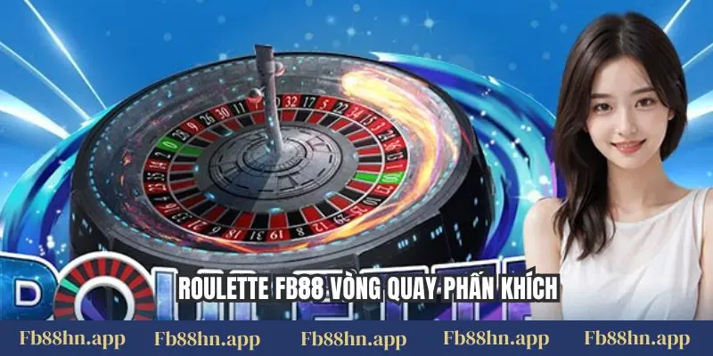 Roulette Fb88 - Vòng Quay May Mắn, Săn Thưởng Đỉnh Cao 4 Roulette FB88 vòng quay phấn khích